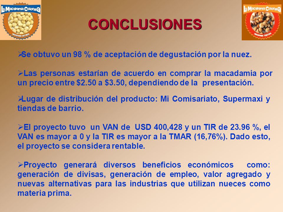 CONCLUSIONES Se obtuvo un 98 % de aceptación de degustación por la nuez.