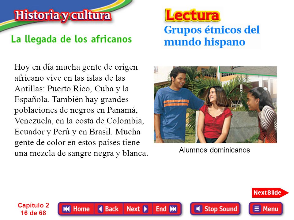 Hoy en día mucha gente de origen africano vive en las islas de las Antillas: Puerto Rico, Cuba y la Española. También hay grandes poblaciones de negros en Panamá, Venezuela, en la costa de Colombia, Ecuador y Perú y en Brasil. Mucha gente de color en estos países tiene una mezcla de sangre negra y blanca.