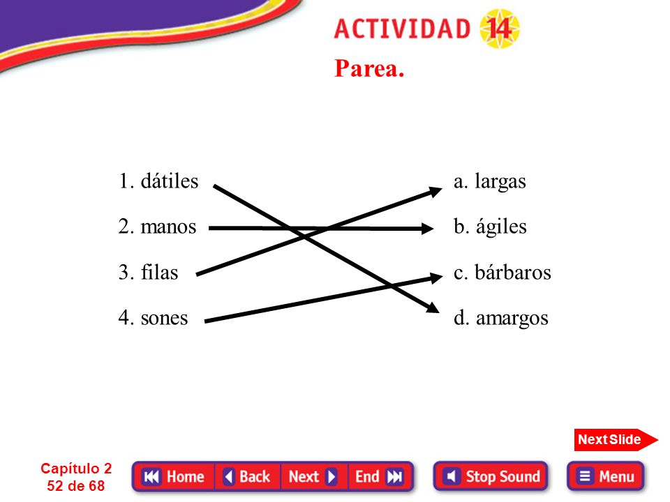Parea. 1. dátiles 2. manos 3. filas 4. sones a. largas b. ágiles