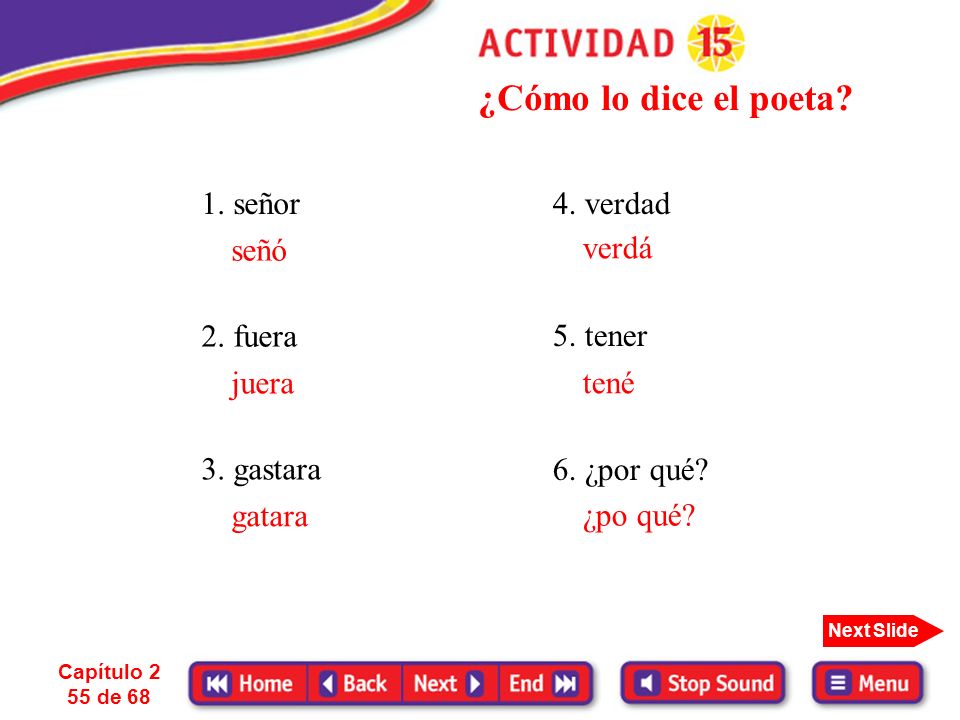 ¿Cómo lo dice el poeta 1. señor 4. verdad señó verdá 2. fuera