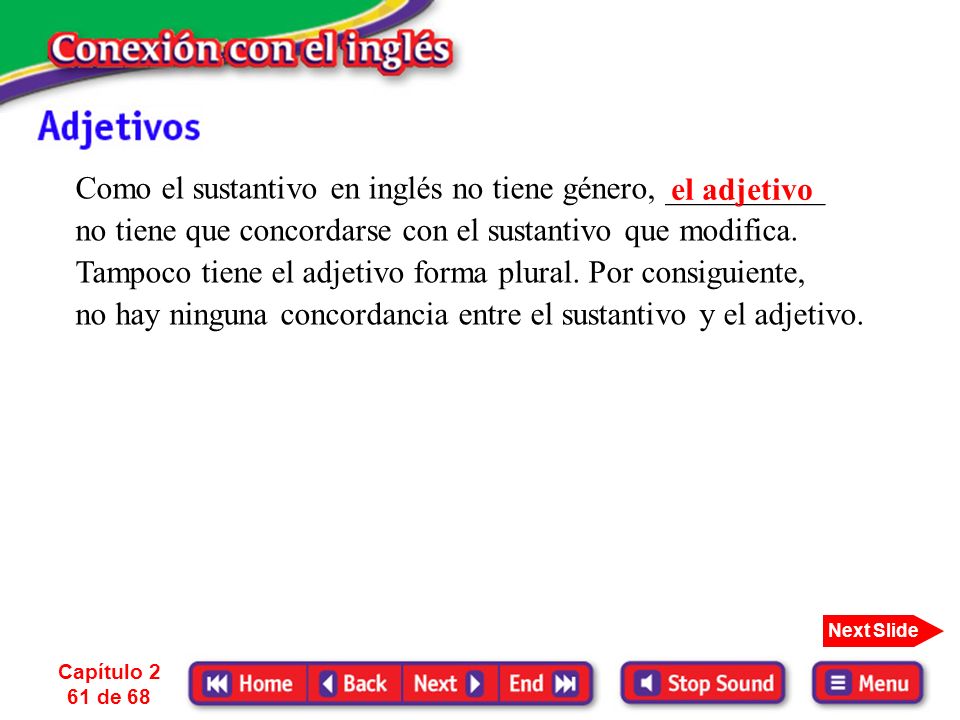 Como el sustantivo en inglés no tiene género, __________
