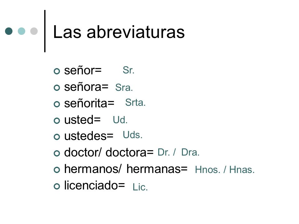 Las abreviaturas señor= señora= señorita= usted= ustedes=