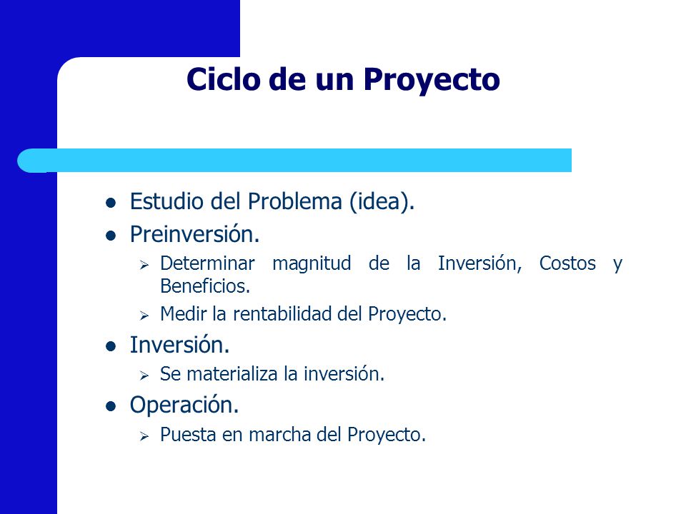 Ciclo de un Proyecto Estudio del Problema (idea). Preinversión.