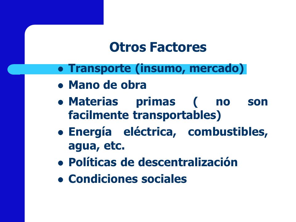 Otros Factores Transporte (insumo, mercado) Mano de obra