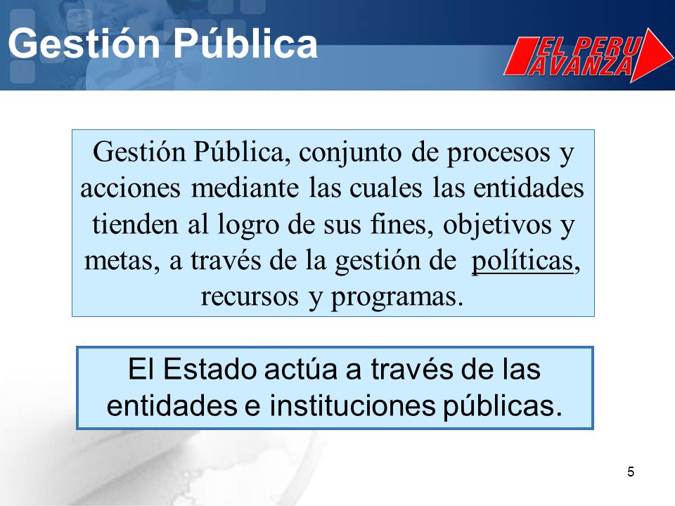 El Estado actúa a través de las entidades e instituciones públicas.