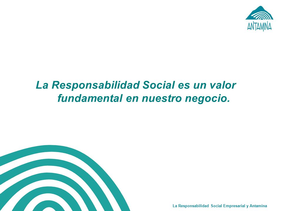 La Responsabilidad Social es un valor fundamental en nuestro negocio.
