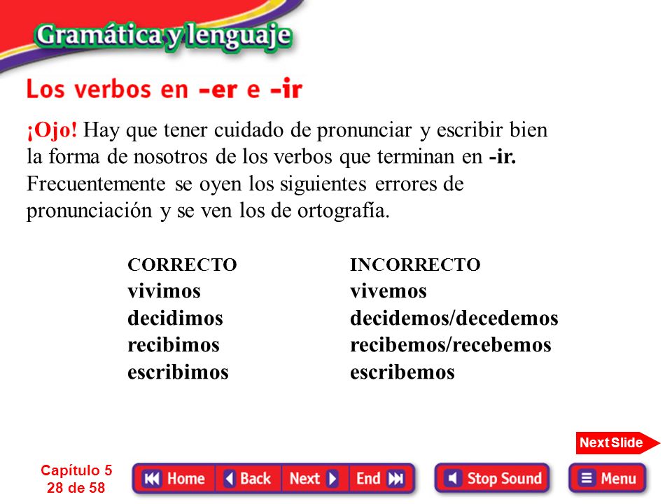 ¡Ojo! Hay que tener cuidado de pronunciar y escribir bien