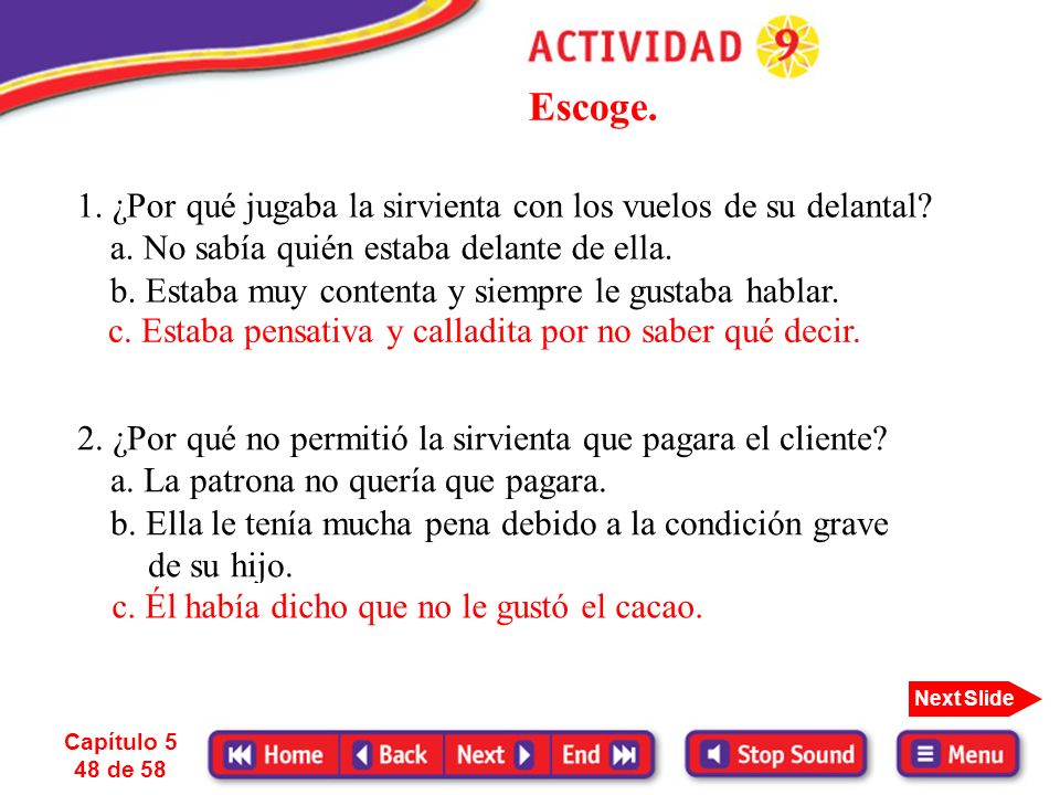 Escoge. 1. ¿Por qué jugaba la sirvienta con los vuelos de su delantal