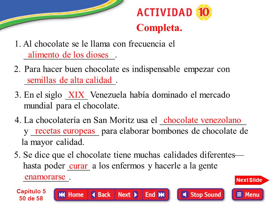 Completa. 1. Al chocolate se le llama con frecuencia el ____________________. alimento de los dioses.