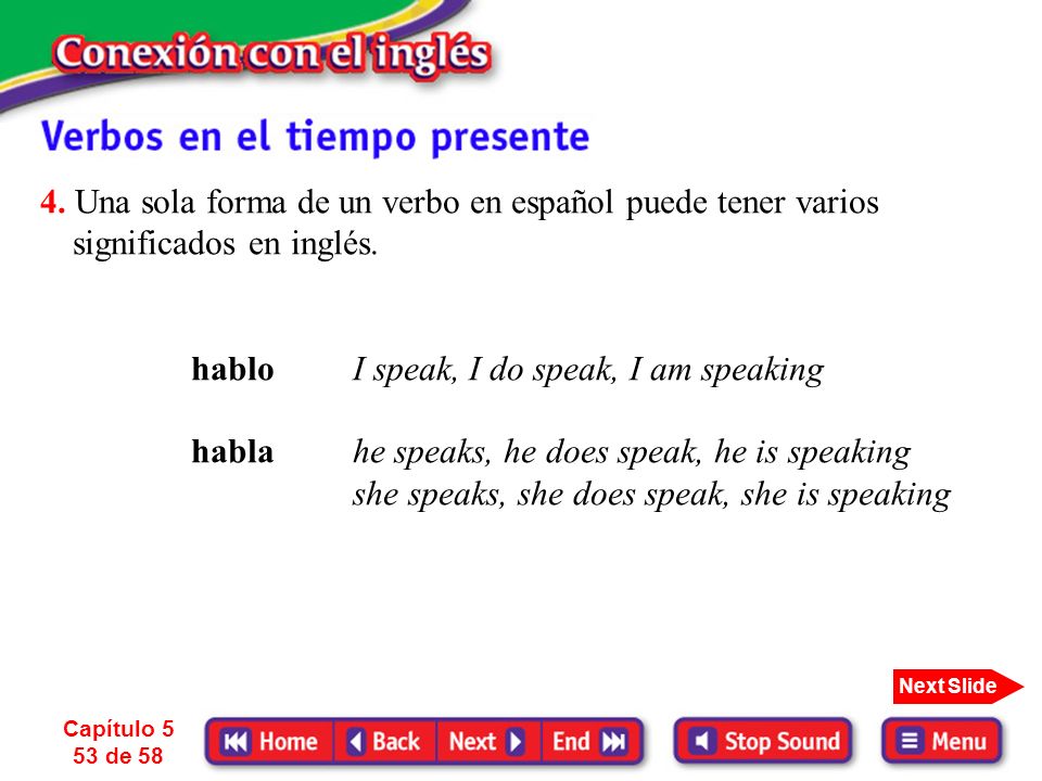 4. Una sola forma de un verbo en español puede tener varios