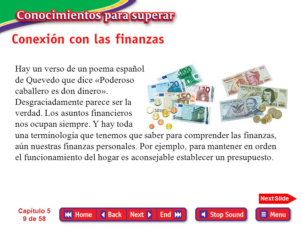 Hay un verso de un poema español de Quevedo que dice «Poderoso