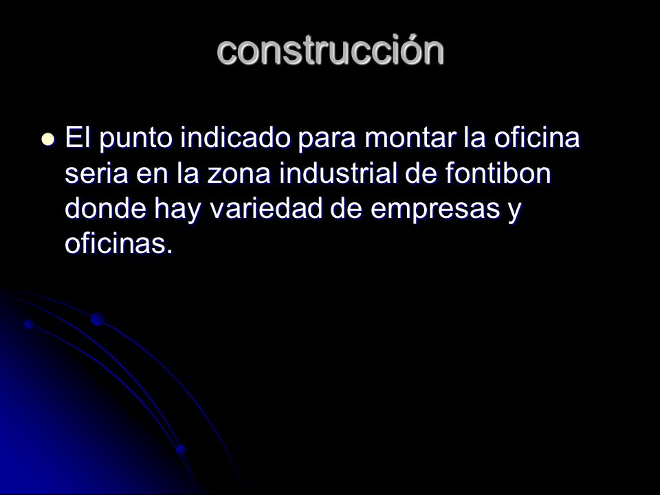 construcción El punto indicado para montar la oficina seria en la zona industrial de fontibon donde hay variedad de empresas y oficinas.