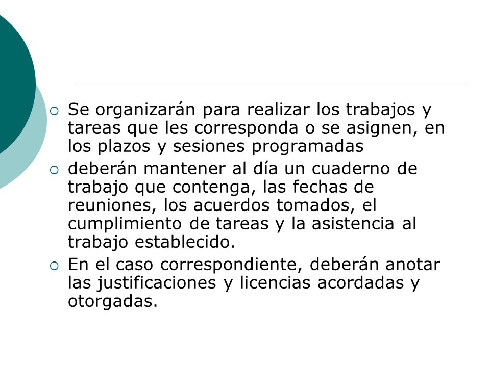 Se organizarán para realizar los trabajos y tareas que les corresponda o se asignen, en los plazos y sesiones programadas