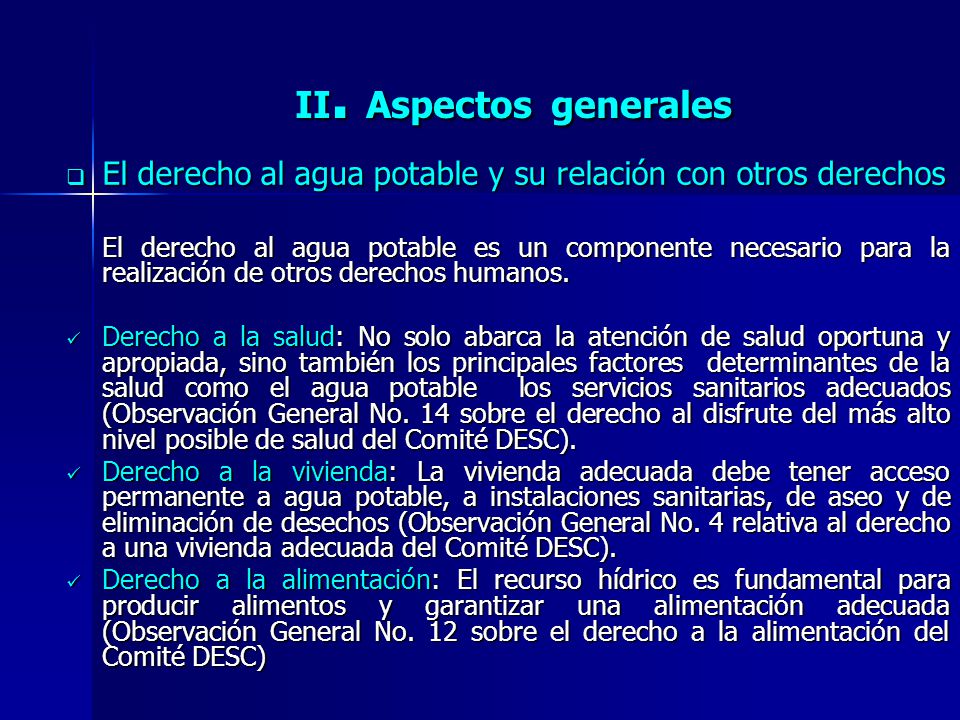 II. Aspectos generales El derecho al agua potable y su relación con otros derechos.