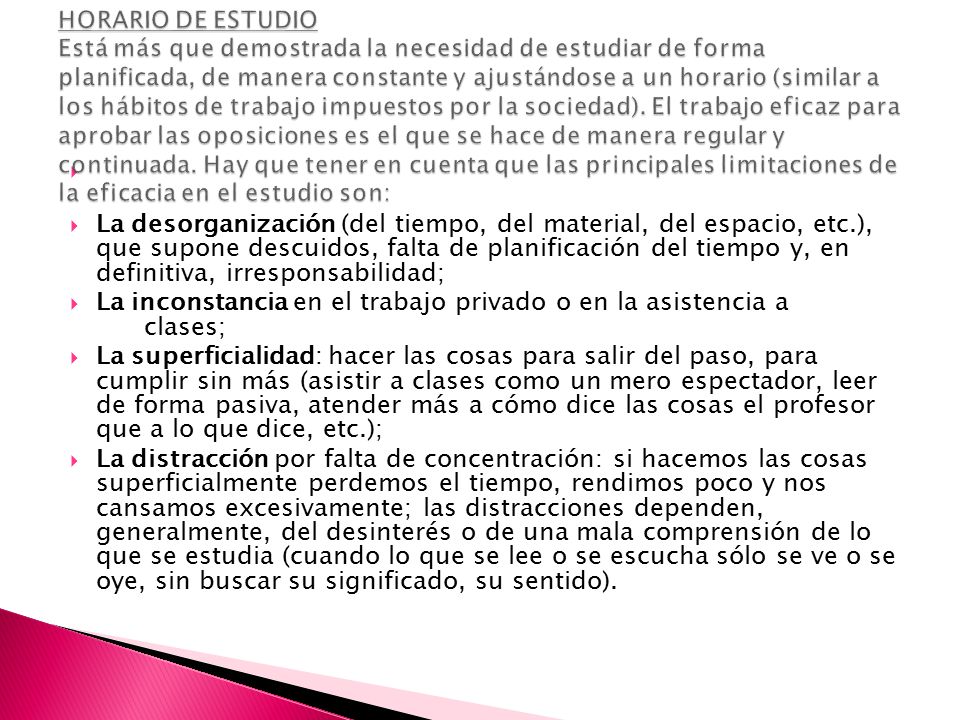 La inconstancia en el trabajo privado o en la asistencia a clases;