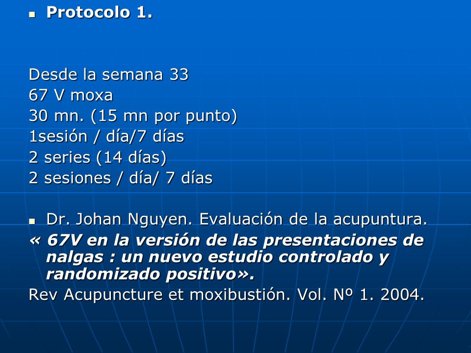 Protocolo 1. Desde la semana V moxa. 30 mn. (15 mn por punto) 1sesión / día/7 días. 2 series (14 días)