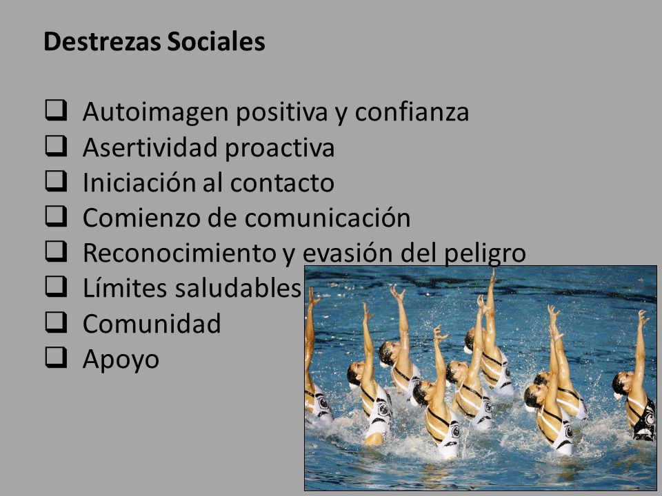 Destrezas Sociales Autoimagen positiva y confianza. Asertividad proactiva. Iniciación al contacto.