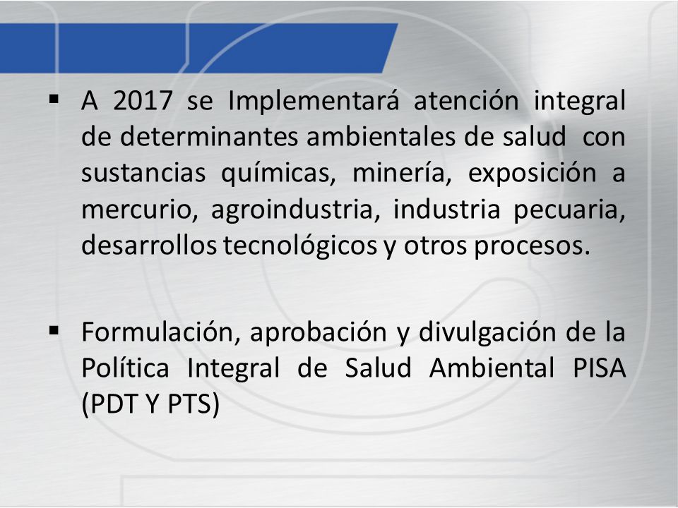 A 2017 se Implementará atención integral de determinantes ambientales de salud con sustancias químicas, minería, exposición a mercurio, agroindustria, industria pecuaria, desarrollos tecnológicos y otros procesos.