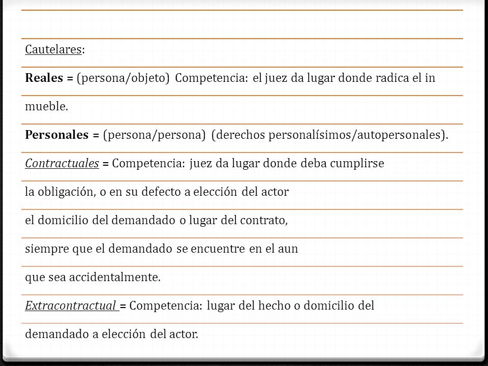 Cautelares: Reales = (persona/objeto) Competencia: el juez da lugar donde radica el in. mueble.