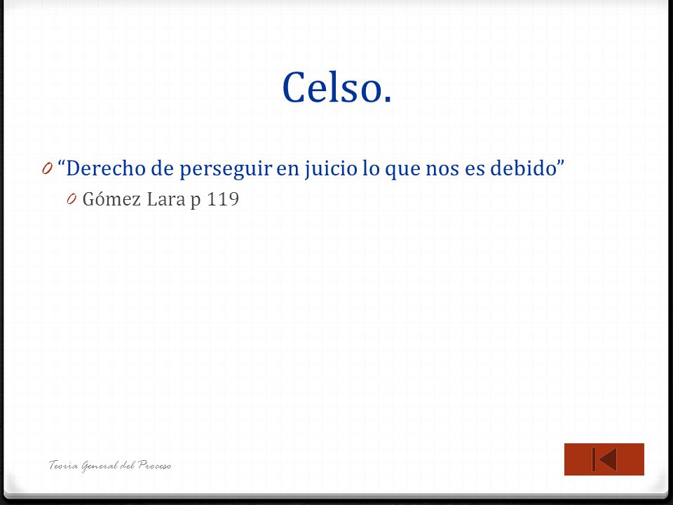 Celso. Derecho de perseguir en juicio lo que nos es debido
