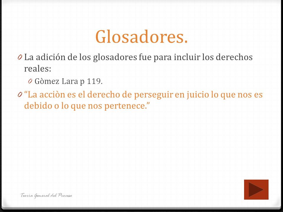 Glosadores. La adición de los glosadores fue para incluir los derechos reales: Gòmez Lara p 119.