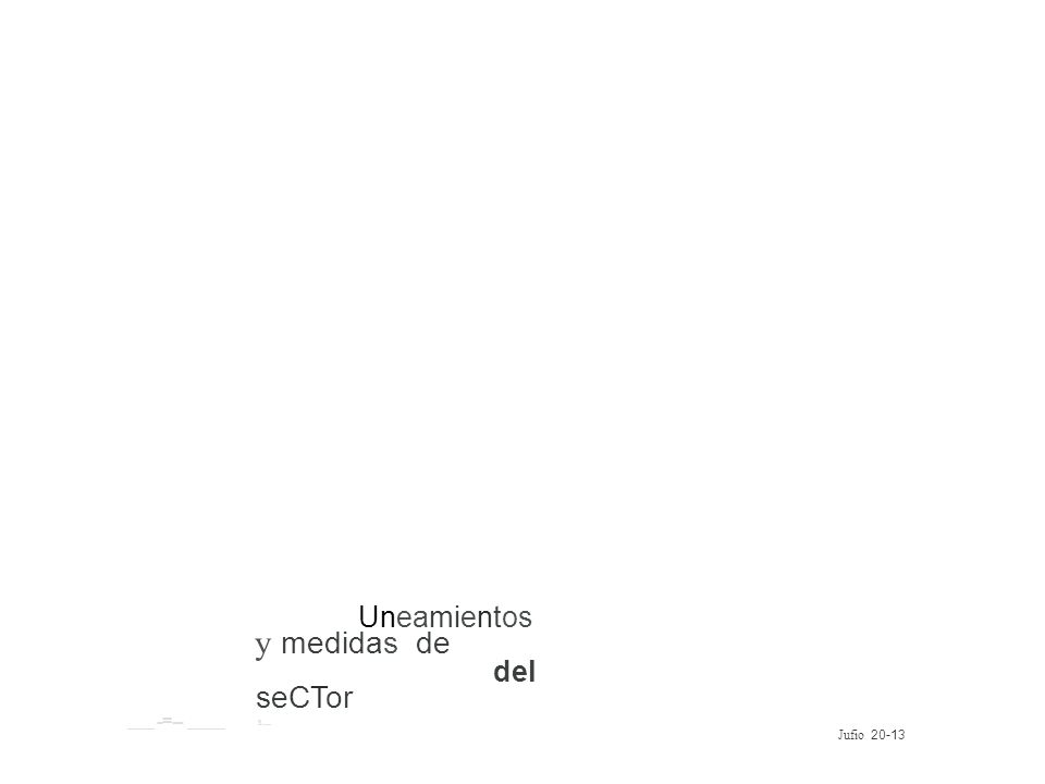 Uneamientos y medidas de del seCTor s.... -=-- Jufio 20-13