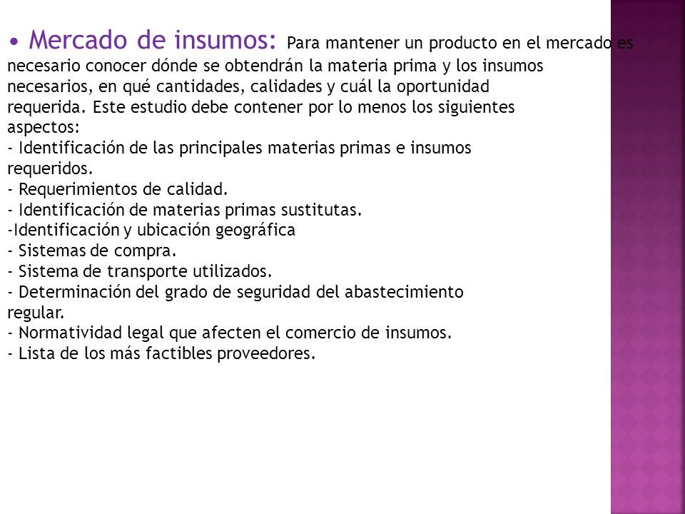 • Mercado de insumos: Para mantener un producto en el mercado es