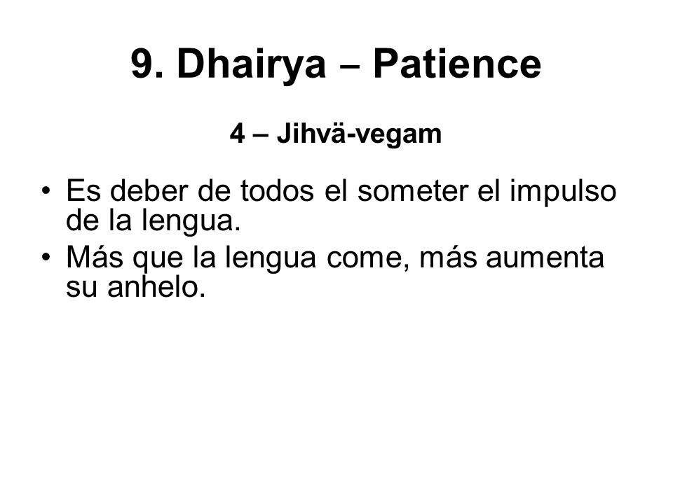 9. Dhairya ‒ Patience 4 – Jihvä-vegam. Es deber de todos el someter el impulso de la lengua.
