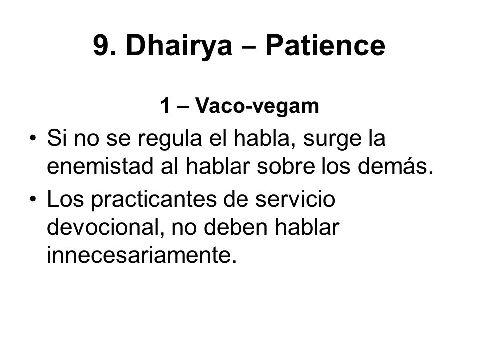 9. Dhairya ‒ Patience 1 – Vaco-vegam. Si no se regula el habla, surge la enemistad al hablar sobre los demás.