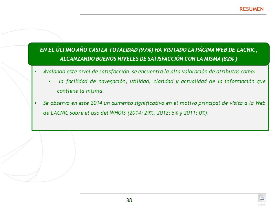RESUMEN EN EL ÚLTIMO AÑO CASI LA TOTALIDAD (97%) HA VISITADO LA PÁGINA WEB DE LACNIC, ALCANZANDO BUENOS NIVELES DE SATISFACCIÓN CON LA MISMA (82% )