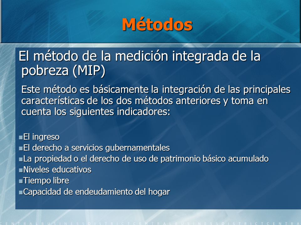 Métodos El método de la medición integrada de la pobreza (MIP)