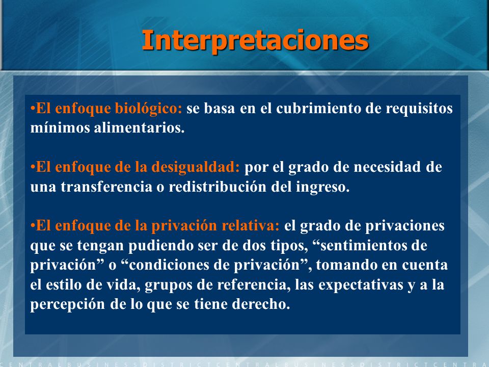 Interpretaciones El enfoque biológico: se basa en el cubrimiento de requisitos mínimos alimentarios.