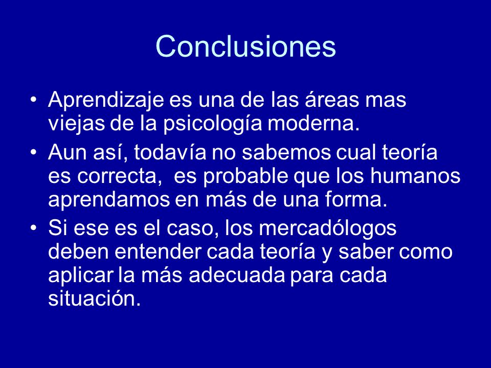 Conclusiones Aprendizaje es una de las áreas mas viejas de la psicología moderna.