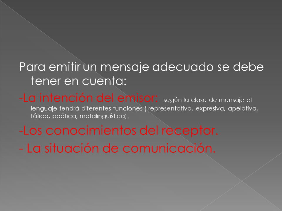-Los conocimientos del receptor. - La situación de comunicación.