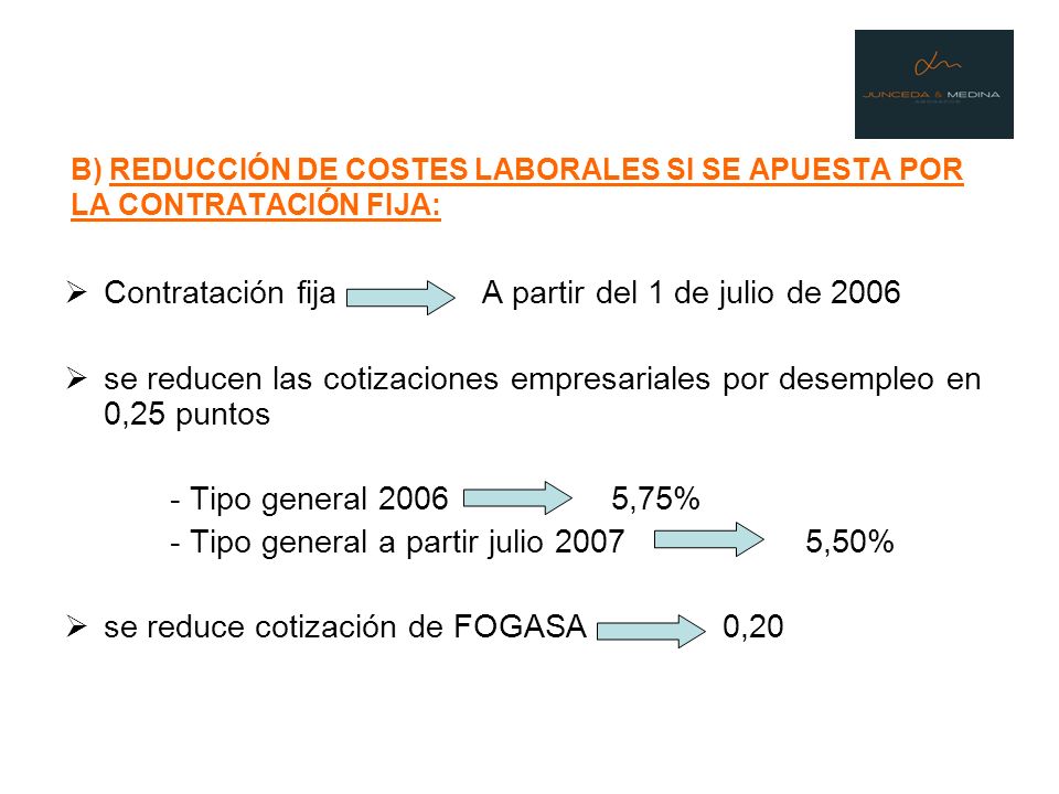 B) REDUCCIÓN DE COSTES LABORALES SI SE APUESTA POR LA CONTRATACIÓN FIJA: