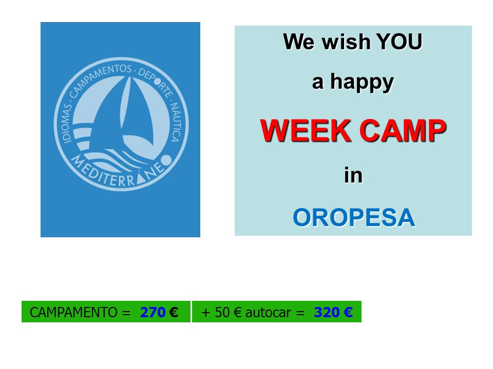WEEK CAMP OROPESA We wish YOU a happy in CAMPAMENTO = 270 €