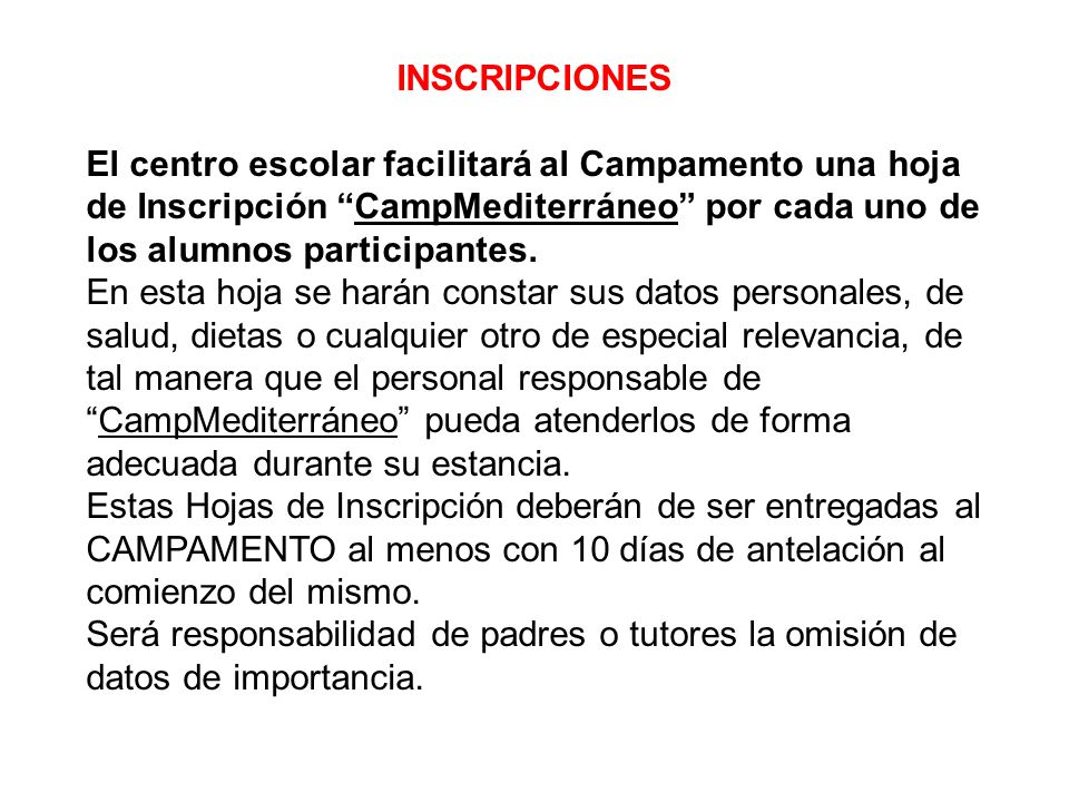 INSCRIPCIONES El centro escolar facilitará al Campamento una hoja de Inscripción CampMediterráneo por cada uno de los alumnos participantes.