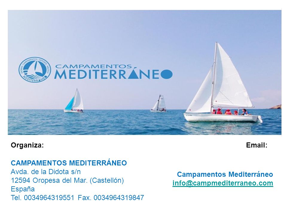 Organiza:   CAMPAMENTOS MEDITERRÁNEO. Avda. de la Didota s/n Oropesa del Mar. (Castellón) España.