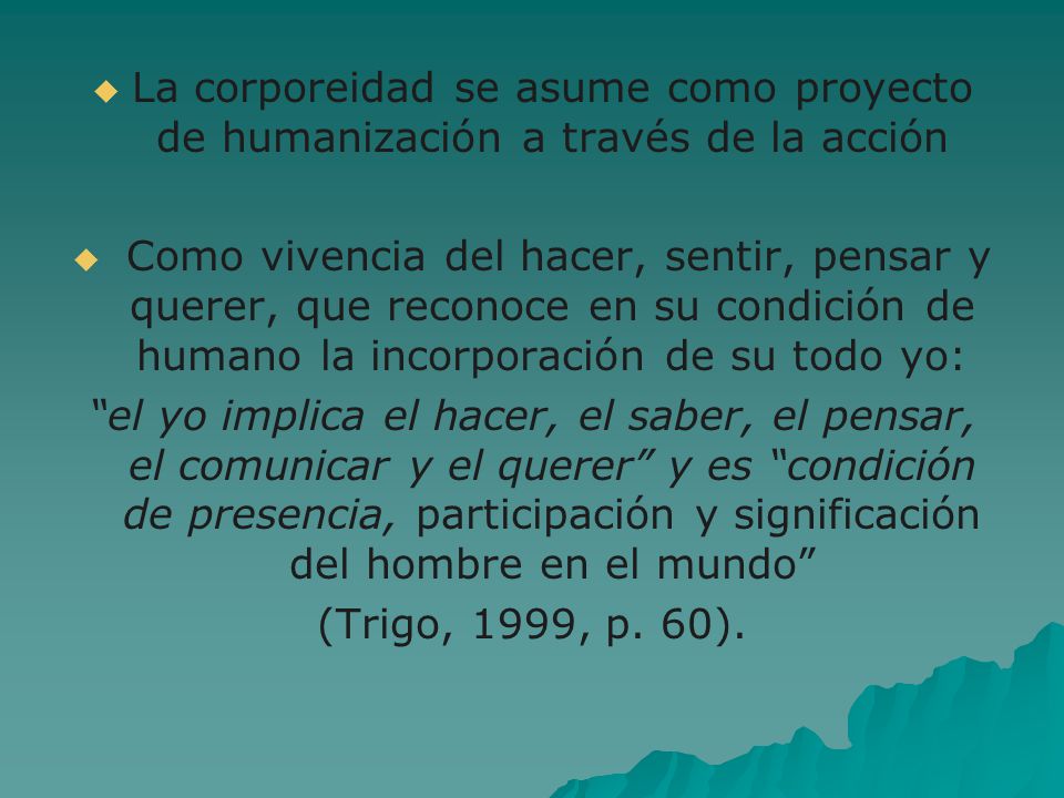 La corporeidad se asume como proyecto de humanización a través de la acción