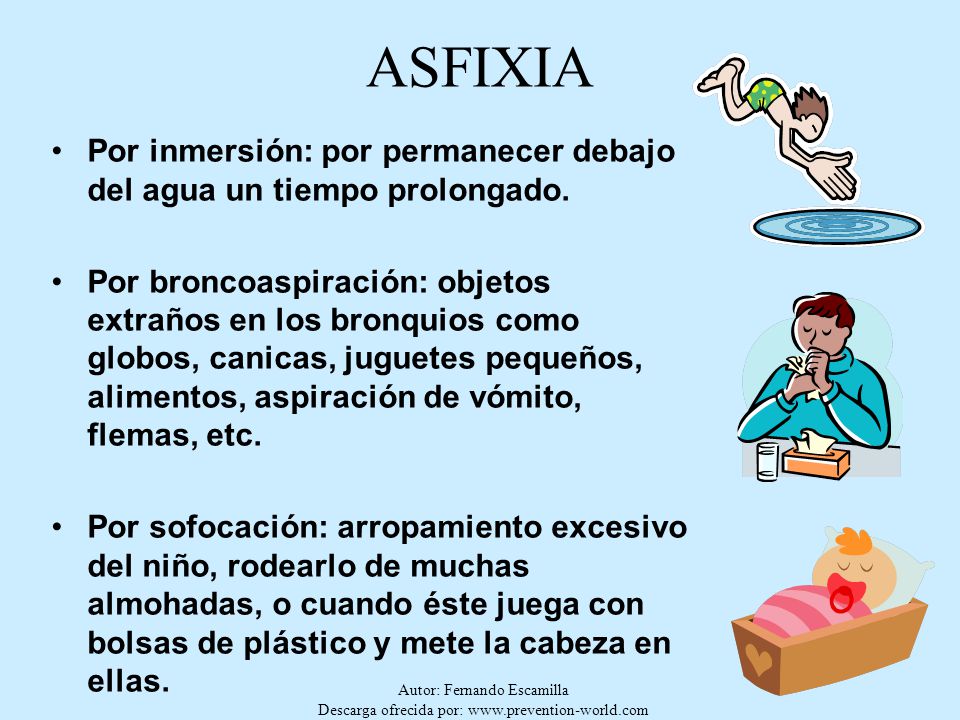 ASFIXIA Por inmersión: por permanecer debajo del agua un tiempo prolongado.