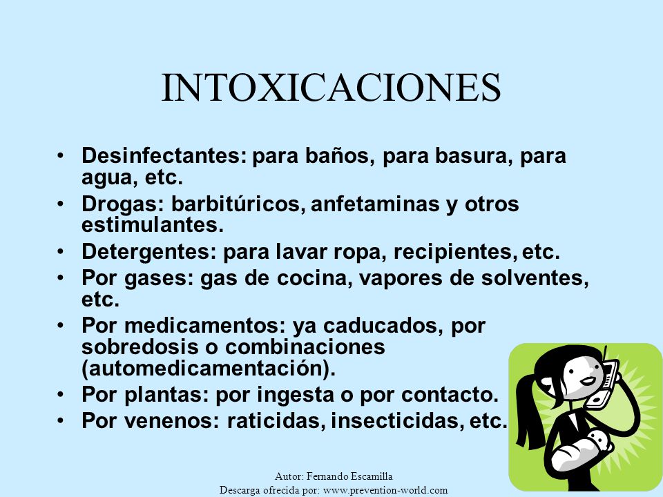 INTOXICACIONES Desinfectantes: para baños, para basura, para agua, etc. Drogas: barbitúricos, anfetaminas y otros estimulantes.