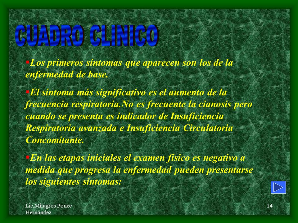 CUADRO CLINICO Los primeros síntomas que aparecen son los de la enfermedad de base.