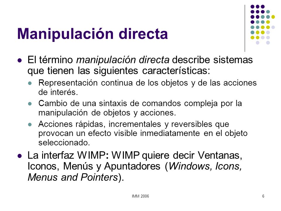 Manipulación directa El término manipulación directa describe sistemas que tienen las siguientes características:
