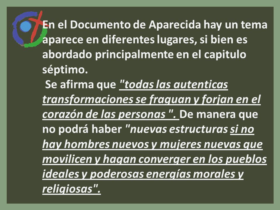 En el Documento de Aparecida hay un tema aparece en diferentes lugares, si bien es abordado principalmente en el capitulo séptimo.