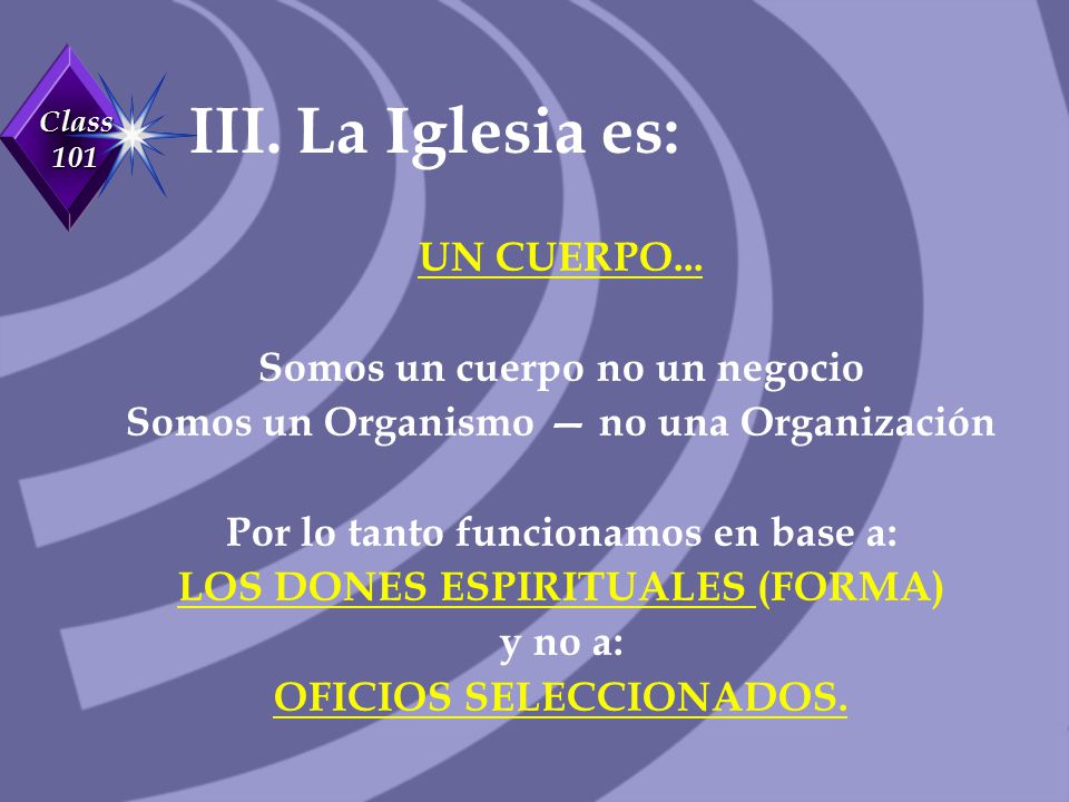 III. La Iglesia es: UN CUERPO... Somos un cuerpo no un negocio