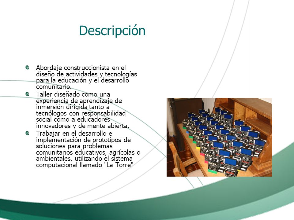 Descripción Abordaje construccionista en el diseño de actividades y tecnologías para la educación y el desarrollo comunitario.