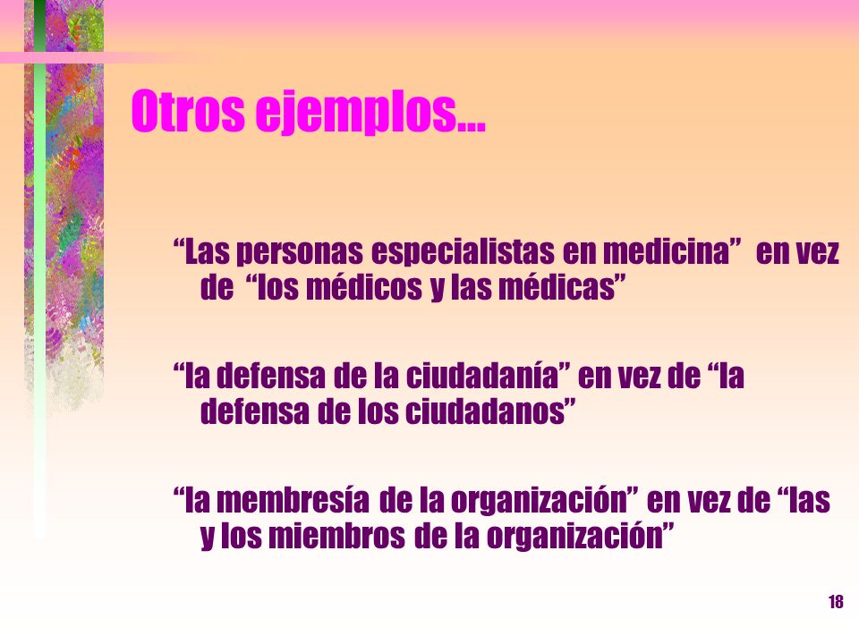 Otros ejemplos… Las personas especialistas en medicina en vez de los médicos y las médicas