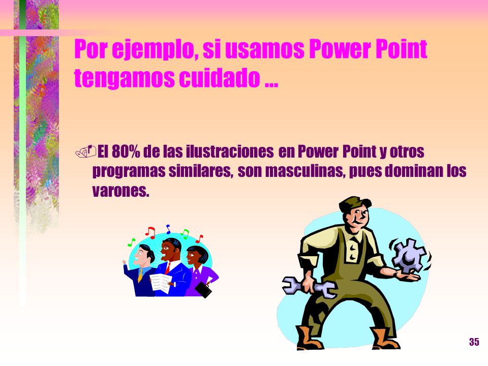 Por ejemplo, si usamos Power Point tengamos cuidado ...