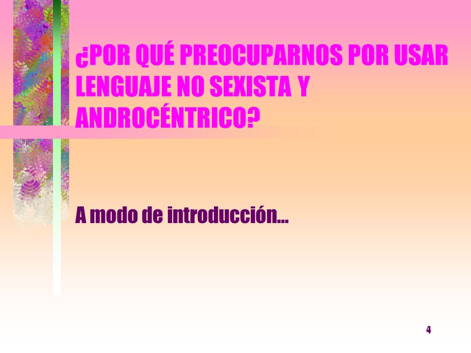 ¿POR QUÉ PREOCUPARNOS POR USAR LENGUAJE NO SEXISTA Y ANDROCÉNTRICO