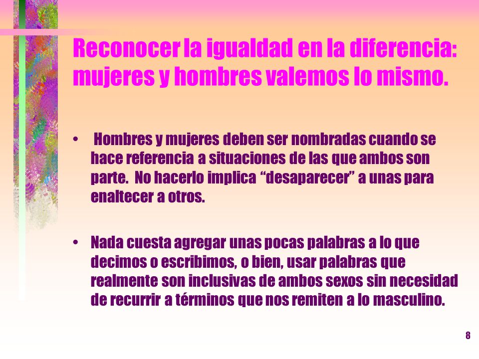 Reconocer la igualdad en la diferencia: mujeres y hombres valemos lo mismo.